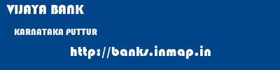 VIJAYA BANK  KARNATAKA PUTTUR    banks information 
